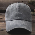 Unisex Y2K washed grey cotton baseball cap with NOT REALLY embroidery for outdoor sports - Gray