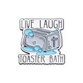 Kreativer Emaille-Toaster-Bad-Anstecker mit Live Laugh Toaster Bath Text für Mediziner - Toaster Bad Dunkler Humor (qhxz1024)