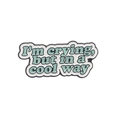 Enamel pin badge featuring mint green 'I'm crying, but in a cool way' text on white base - Mint Green-I'm crying