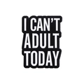 Spilla in smalto bianco e nero con lo slogan I CAN'T ADULT TODAY per abbigliamento - Stile testo I Can't Adult Today(QHXZ2381)