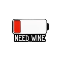 Funny low battery enamel pin with Need Wine text in red and white alloy finish - Need Wine Style (QHXZ2606)