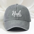 Distressed grey washed cotton baseball cap with white printed Nah I'M GOOD lettering - Gray
