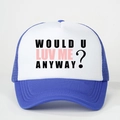Cappellino trucker blu e bianco con slogan 'WOULD U LUV ME ANYWAY?' in vista frontale - Blu Reale