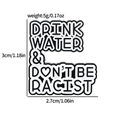 Black and white Drink Water & Don't Be Racist slogan metal enamel pin for backpacks - B&W Text Drink Water & Don't Be Racist