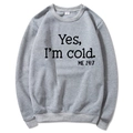 Light gray cotton hoodie for women with Yes I'm cold ME 24:7 artistic black letter print - S / Crew Neck / Light Gray