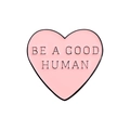 Spilla smaltata a cuore rosa Be A Good Human con design geometrico e stile minimalista - Stile Slogan in Inglese Cuore Rosa (QHXZ1072)