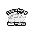 Cartoon white cat enamel pin with 'i say a lot of bad words' text on white background - Cursing White Cat