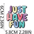 Detail view of colorful JUST HAVE FUN embroidered patch with exact dimensions - No.9 Just Have Fun (X10HL-12-09)