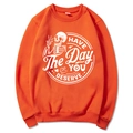 Bright orange crewneck sweatshirt with Have The Day You Deserve skull print - Orange (Style 2)
