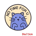 Round cartoon blue cat embroidery patch with NO TIME FOR U text, 7.5cm diameter - Blue Cat Round Badge