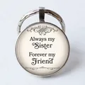 Round glass keychain with 'Always my Sister Forever my Friend' floral text design - Sister Quote/Always my Sister
