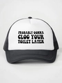 Detail of printed slogan Probably Gonna Clog Your Toilet Later on black and white trucker hat - One Size / Black & White