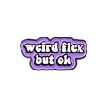 Purple enamel pin featuring white 'weird flex but ok' text in bubble font with black outline - XZ4839-weird flex but ok