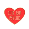 Épingle en émail cœur rouge avec lettrage doré Cute But Psycho pour accessoires - Style Cœur Rouge CUTE BUT PSYCHO (XZ7238)