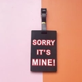 Black PVC luggage tag with 3D 'SORRY IT'S MINE!' text and adjustable buckle strap - SORRY IT'S MINE Slogan / Black