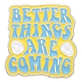 Enamel pin with Better Things Are Coming text in yellow and blue with smile icons - BETTER THINGS ARE COMING Yellow Healing
