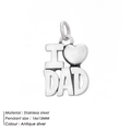 Antique silver stainless steel I Love Dad heart charm pendant for DIY jewelry making - I Love Dad Style (HZNP007)
