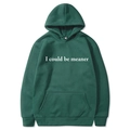 Dark green drawstring hoodie with white I Could Be Meaner text print in size M - Dark Green