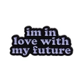 Creative enamel pin badge featuring 'im in love with my future' text in lavender and black - im in love with my future Motivational Quote (QHXZ2224)