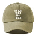 Vintage khaki washed cotton baseball cap with humorous I'M BOB DOING BOB THINGS text - Adjustable / Khaki