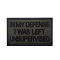 Olive green embroidered morale patch with black unsupervised text for tactical gear - IN MY DEFENSE I WAS LEFT UNSUPERVISED / Army Green with Black Print