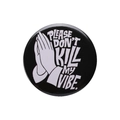 Cartoon tinplate badge featuring white Praying Hands and Please Don't Kill My Vibe slogan - DONT KILL MY VIBE Praying Hands