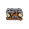 Emaille-Anstecknadel mit dem Text My favorite season is the Fall of the Patriarchy - Sturz des Patriarchats