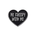 Black heart enamel pin with silver Be Creepy With Me lettering for backpack decor - Black Silver Unique Font Style (QHXZ2907)
