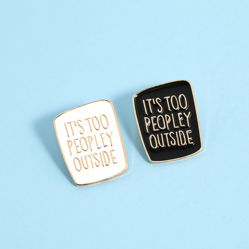 IT'S TOO PEOPLEY OUTSIDE Enamel Pin Funny Social Anxiety Quote Alloy Lapel Pin Badge For Backpack Clothing Accessory Unisex Jewelry Gift