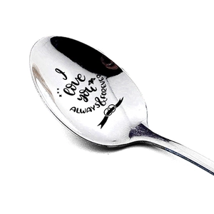 Long handle stainless steel spoon engraved with I Love You Always & Forever on white background