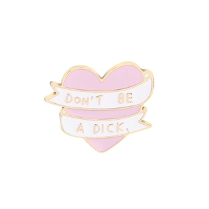 Creative Heart Enamel Pin Don't Be A Dick Letter Alloy Brooch For Clothes Backpack Funny Pink White Gold Fashion Badge