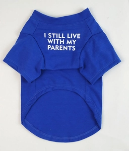 Close-up of blue cotton dog T-shirt with I Still Live With My Parents white printed text