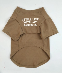 Close-up of brown cotton pet t-shirt with I STILL LIVE WITH MY PARENTS text print