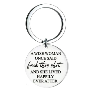 Wise Woman Once Said Engraved Keychain Stainless Steel Polished Round Pendant Funny Inspirational Gift For Women Friend