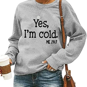 Women's Yes I'm Cold ME 24-7 Printed Sweatshirt Crew Neck Long Sleeve Loose Fit Casual Pullover Polyester Tops