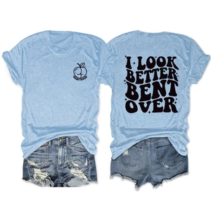 Light blue double-sided print crew neck T-shirt with I Look Better Bent Over slogan