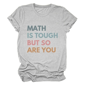 Detail of grey short sleeve T-shirt with MATH IS TOUGH BUT SO ARE YOU graphic print