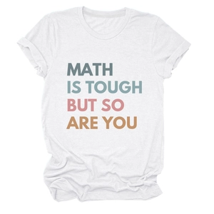 Detailed view of colorful Math Is Tough But So Are You print on a white cotton T-shirt