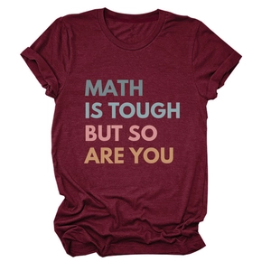 Burgundy short sleeve t-shirt with Math Is Tough But So Are You slogan in colorful font