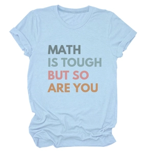 Close-up of 'MATH IS TOUGH BUT SO ARE YOU' print on light blue cotton t-shirt