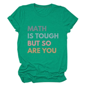 Detail of green short sleeve T-shirt featuring Math Is Tough But So Are You print