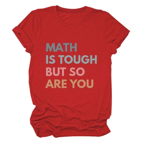 Close-up of red cotton t-shirt featuring vibrant Math Is Tough But So Are You slogan print