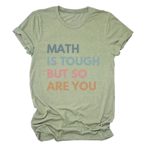 Detail of sage green cotton t-shirt featuring MATH IS TOUGH BUT SO ARE YOU graphic print