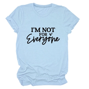 Close-up of light blue cotton T-shirt featuring black I'M NOT FOR EVERYONE print