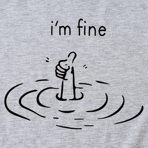 Light grey cotton T-shirt featuring a humorous 'i'm fine' graphic with a hand in water