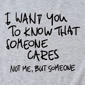 T-shirt grigia girocollo con stampa slogan I Want You To Know That Someone Cares