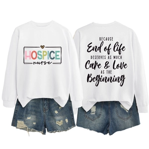 White crewneck sweatshirt with Hospice Nurse graphic and heartfelt back print message