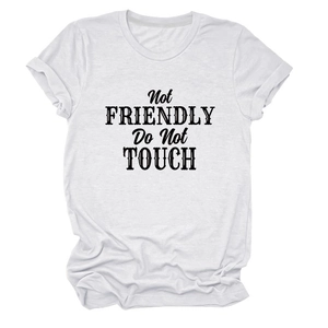 Detailed view of Not Friendly Do Not Touch printed slogan on white cotton t-shirt
