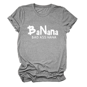 Close-up of grey BaNana Bad Ass Nana slogan print on soft cotton crew neck t-shirt