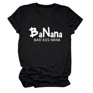 Close-up of black cotton T-shirt featuring white BaNana Bad Ass Nana print and round neck